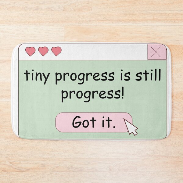 Item preview, Tiny Progress is Still Progress designed and sold by MentalPositive.