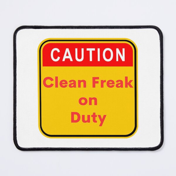 Item preview, Caution - Clean Freak on Duty designed and sold by Rusty-Gate98.