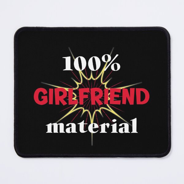 Item preview, 100 % Girlfriend Material. Show Guys What You´re Made Of designed and sold by Rebel-Design.