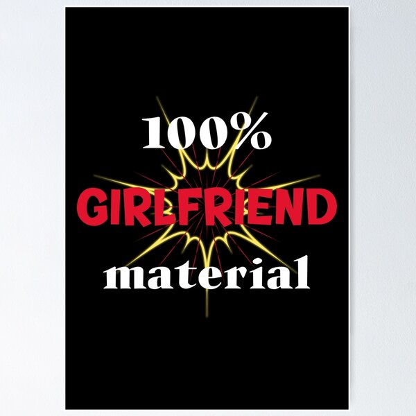 Item preview, 100 % Girlfriend Material. Show Guys What You´re Made Of designed and sold by Rebel-Design.