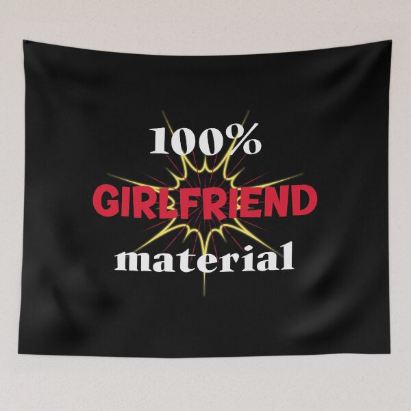 Item preview, 100 % Girlfriend Material. Show Guys What You´re Made Of designed and sold by Rebel-Design.
