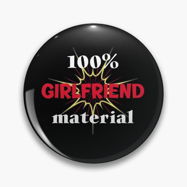 Item preview, 100 % Girlfriend Material. Show Guys What You´re Made Of designed and sold by Rebel-Design.