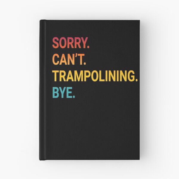 Item preview, Sorry Can't TRAMPOLINING Bye - Funny TRAMPOLINING designed and sold by YukiShop.