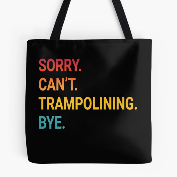 Item preview, Sorry Can't TRAMPOLINING Bye - Funny TRAMPOLINING designed and sold by YukiShop.