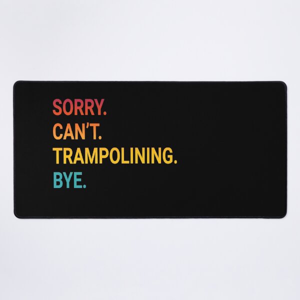 Item preview, Sorry Can't TRAMPOLINING Bye - Funny TRAMPOLINING designed and sold by YukiShop.