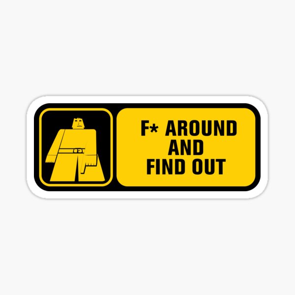 F* Around And Find Out Sticker