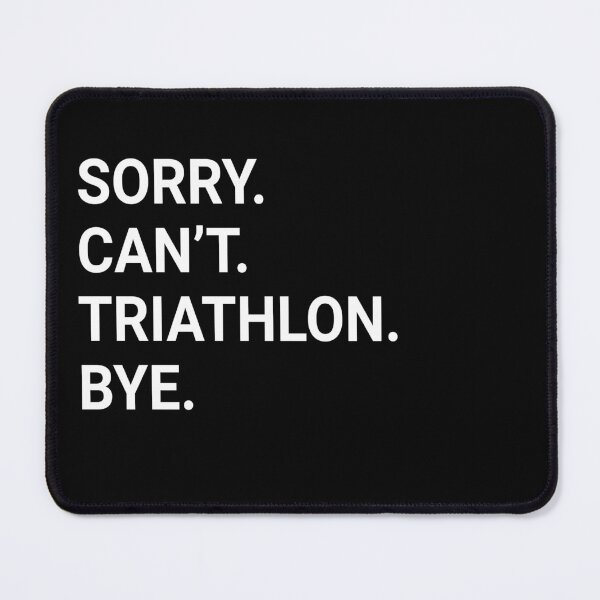 Item preview, Sorry Can't TRIATHLON Bye - Funny TRIATHLON designed and sold by YukiShop.