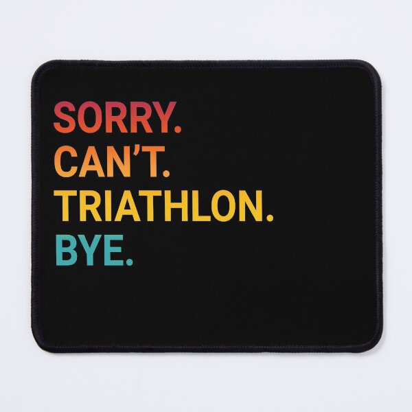 Item preview, Sorry Can't TRIATHLON Bye - Funny TRIATHLON designed and sold by YukiShop.