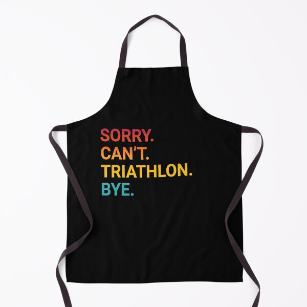 Item preview, Sorry Can't TRIATHLON Bye - Funny TRIATHLON designed and sold by YukiShop.