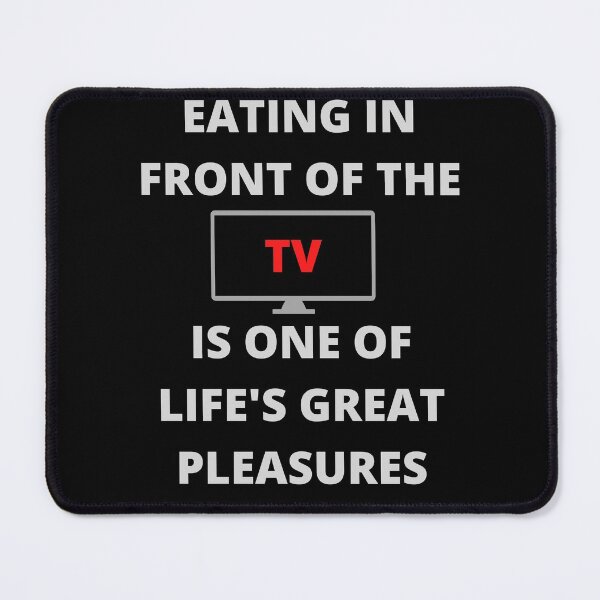 Item preview, Eating In Front of the TV Is One of Life's Great Pleasures designed and sold by SameGirlNwTrcks.