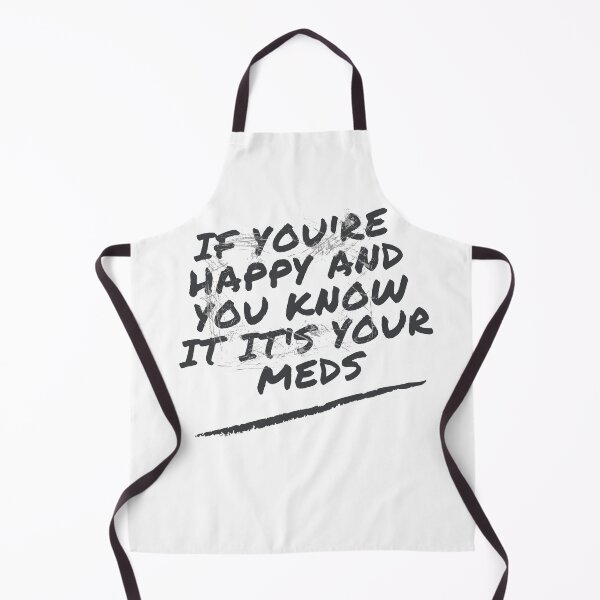 Item preview, If You're Happy and You Know It It's Your Meds t-shirts designed and sold by SheryfaEl.