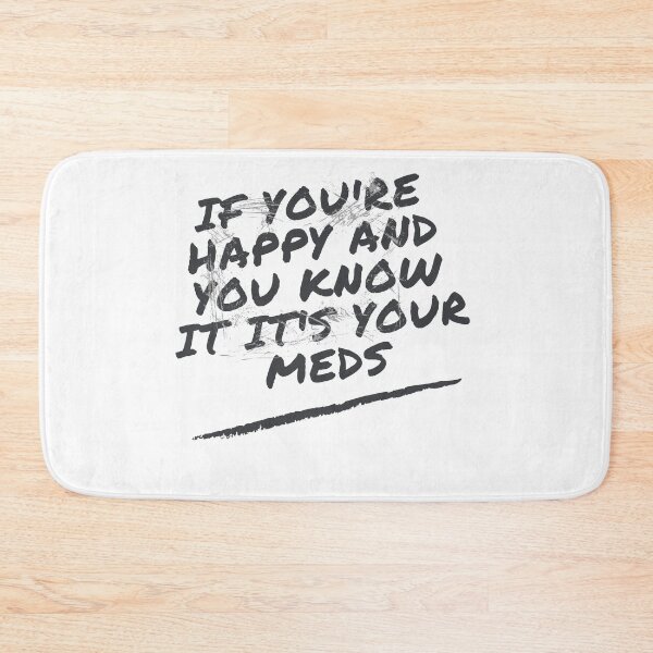 Item preview, If You're Happy and You Know It It's Your Meds t-shirts designed and sold by SheryfaEl.