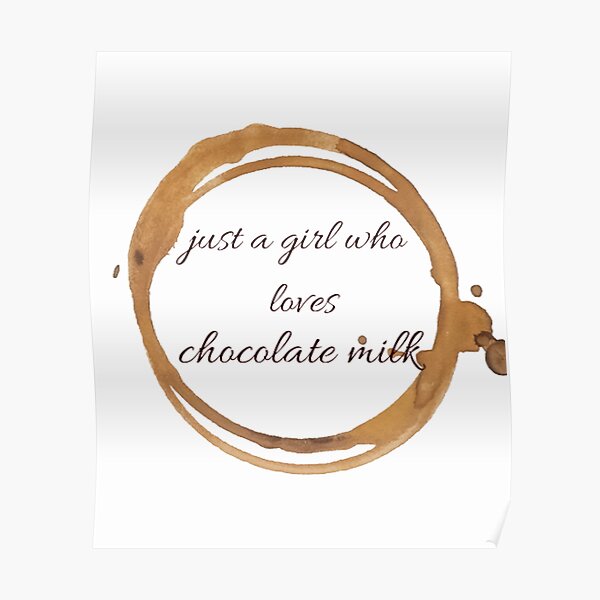 "funny chocolate milk quote just a girl who loves chocolate milk design cool coffee" Poster by