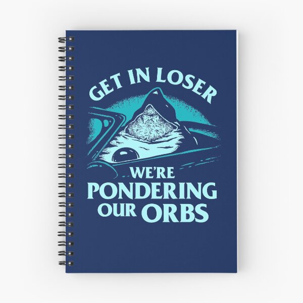 Item preview, Pondering My Orb - Get In Loser We're Pondering Our Orbs designed and sold by Yipptee Shirts.