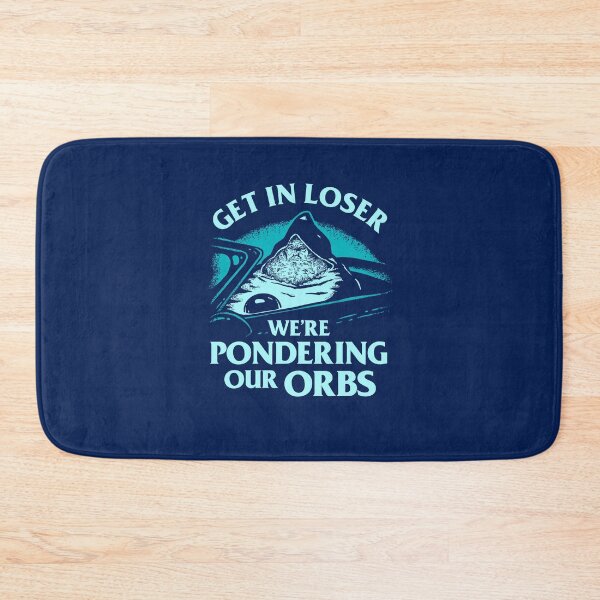 Item preview, Pondering My Orb - Get In Loser We're Pondering Our Orbs designed and sold by Yipptee Shirts.