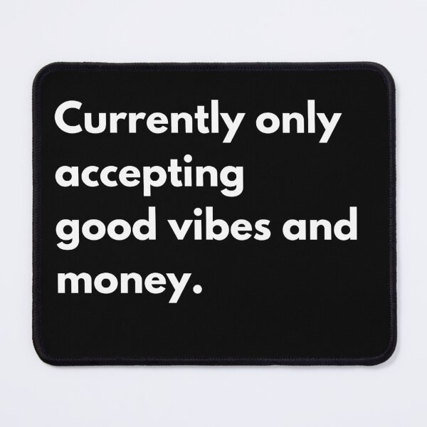 Item preview, Currently only accepting good vibes and money. designed and sold by dress-in.