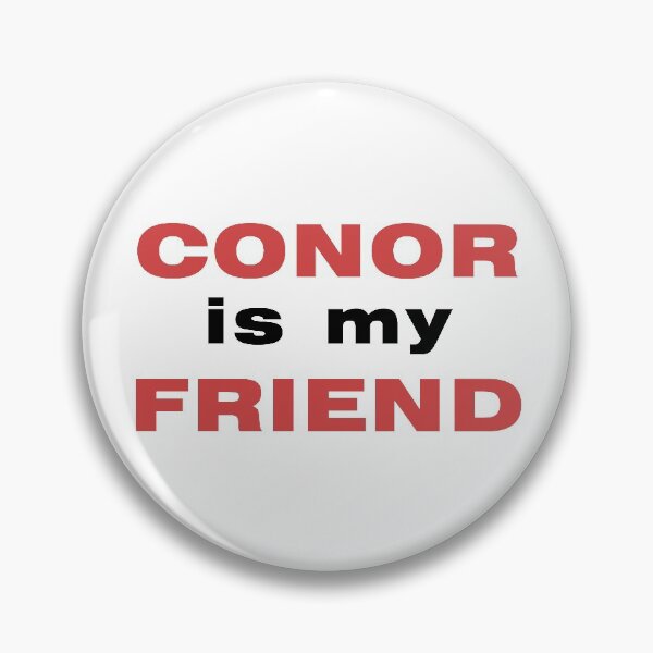 Item preview, Conor is my friend designed and sold by janesfandesigns.