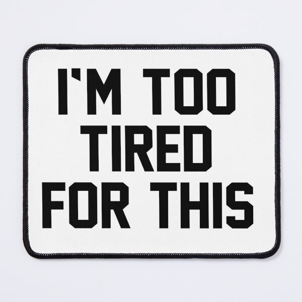 Item preview, I'm Too Tired for This Tshirt designed and sold by DFDesignMarket.