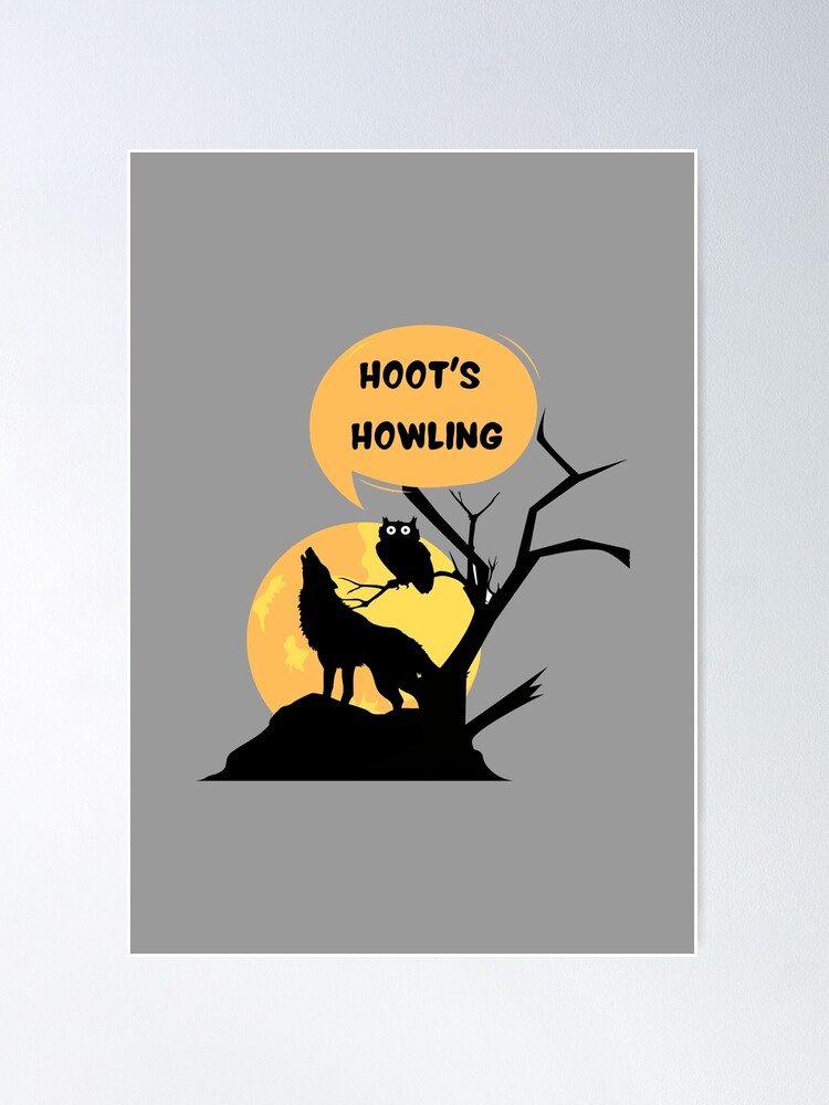 Hoot S Howling Funny Wolf And Owl Pun Who S Howling Poster By Onewivnacher Redbubble