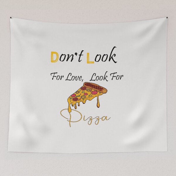 Item preview, Don’t Look For Love Look For Pizza, Gift Pizza Love pizza,  Gift For Friend. designed and sold by MORADRIF.