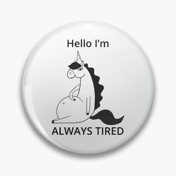 Item preview, Hello I’m Always Tired Unicorn designed and sold by SolArt88.