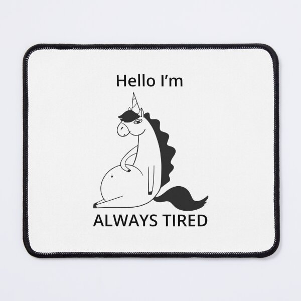Item preview, Hello I’m Always Tired Unicorn designed and sold by SolArt88.