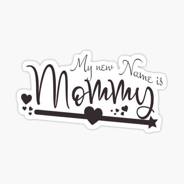 my-new-name-is-mommy-funny-quotes-sticker-for-sale-by-youdej-redbubble