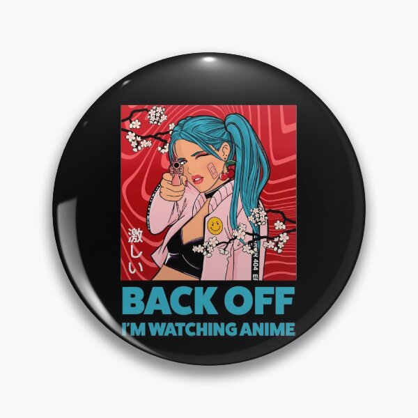 Item preview, Im watching Anime, back off. anime girl design designed and sold by AllLeftSides42.