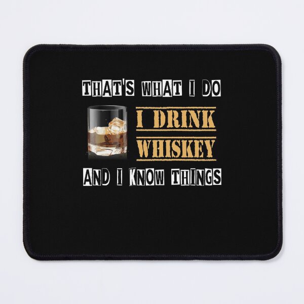 Item preview, That's What I Do - I Drink Whiskey - And I Know Things designed and sold by Shirtflyer.