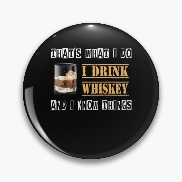 Item preview, That's What I Do - I Drink Whiskey - And I Know Things designed and sold by Shirtflyer.