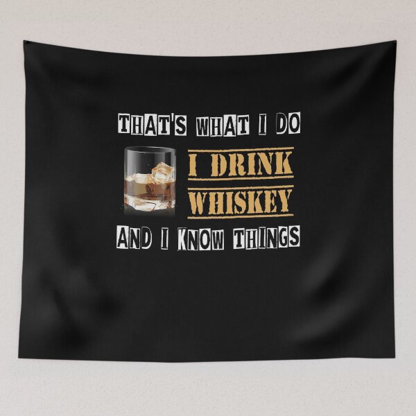 Item preview, That's What I Do - I Drink Whiskey - And I Know Things designed and sold by Shirtflyer.