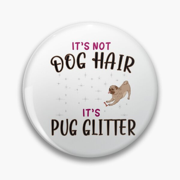 Item preview, Its not dog hair its pug glitter - pug lovers - pugs designed and sold by dJ-Design.