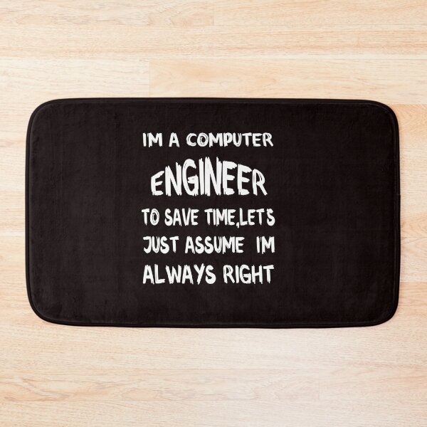 Item preview,  I Am A Computer Engineer To Save Time Let's Just Assume I'm Always Right designed and sold by Love is beautiful. .