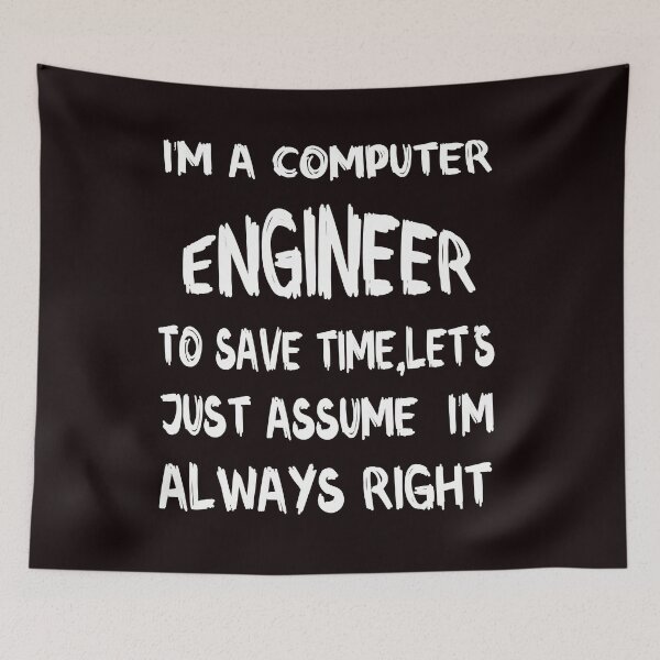 Item preview,  I Am A Computer Engineer To Save Time Let's Just Assume I'm Always Right designed and sold by Love is beautiful. .