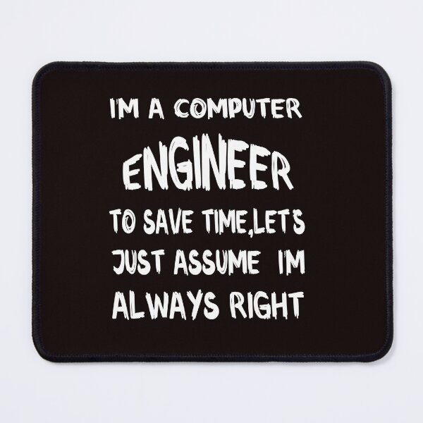 Item preview,  I Am A Computer Engineer To Save Time Let's Just Assume I'm Always Right designed and sold by Love is beautiful. .