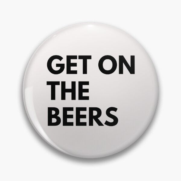 Item preview, Get On The Beers   designed and sold by tooheyss.