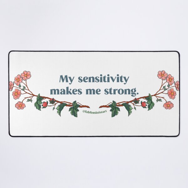Item preview, My Sensitivity Makes Me Strong designed and sold by fabfeminist.