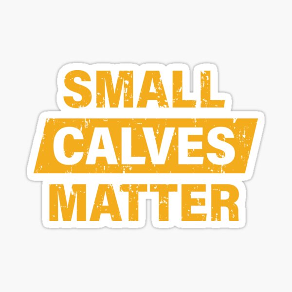 Item preview, Small Calves Matter designed and sold by Printend _.
