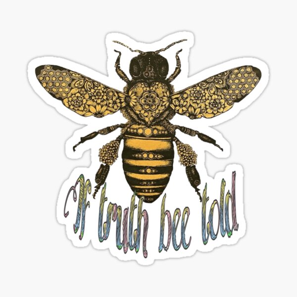 If truth bee told  Sticker