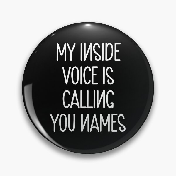 Item preview, My Inside Voice Is Calling You Names designed and sold by PeachesMommy.