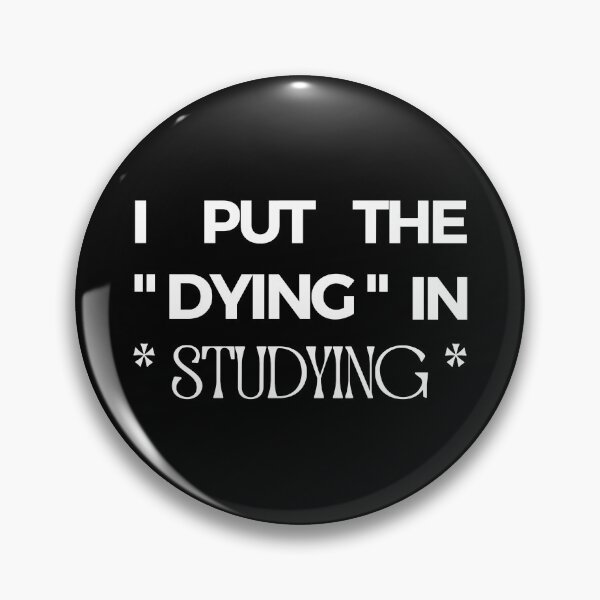 Item preview, I Put The Dying In Studying designed and sold by liamstyle.