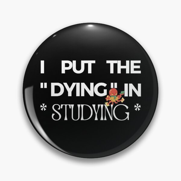 Item preview, I Put The Dying In Studying designed and sold by liamstyle.