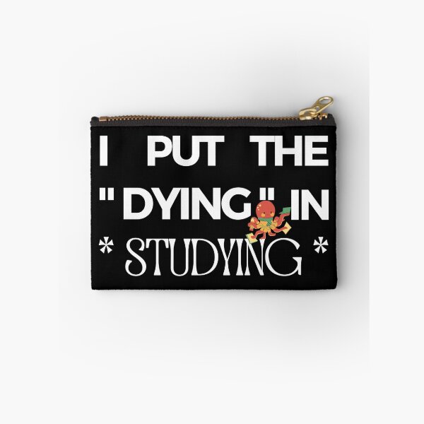 Item preview, I Put The Dying In Studying designed and sold by liamstyle.