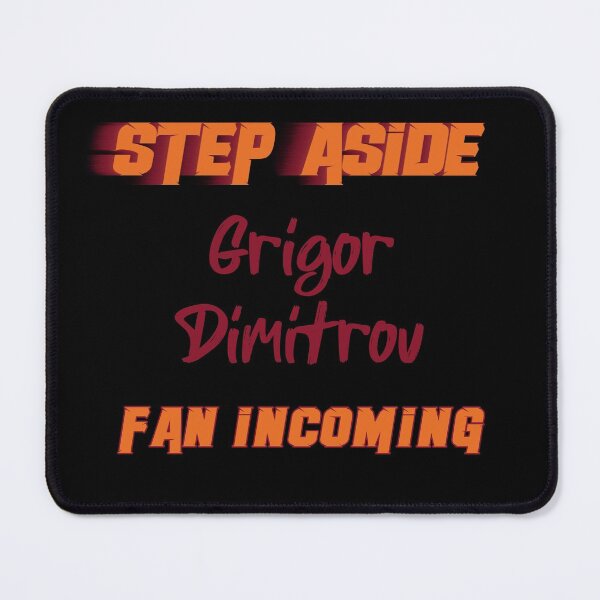 Item preview, Grigor Dimitrov - Step Aside, incoming fan designed and sold by 2Girls1Shirt.