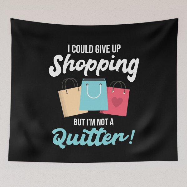 Item preview, I Could Give Up Shopping designed and sold by MooonTees.