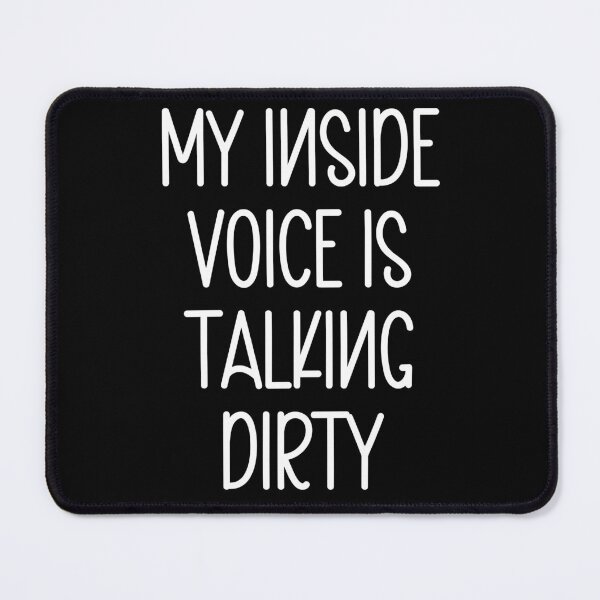 Item preview,  My Inside Voice Is Talking Dirty  designed and sold by PeachesMommy.