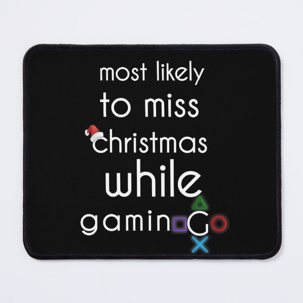 Item preview, most likely to miss christmas while gaming designed and sold by StoreRahhal.