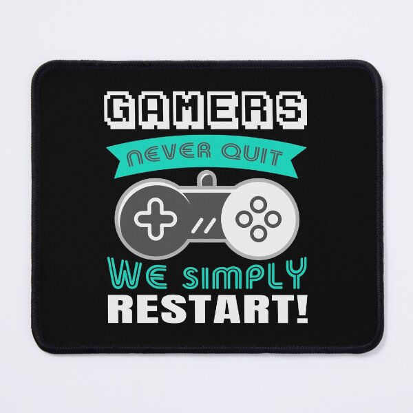 Item preview, Gamers Never Quit We Simply Restart designed and sold by ExcitedMood.