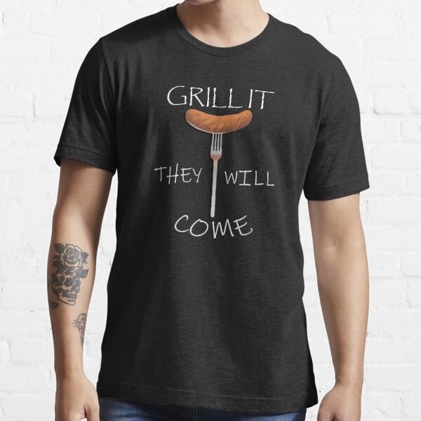 Funny Grill It They Will Come BBQ Dad Joke Essential T-Shirt for