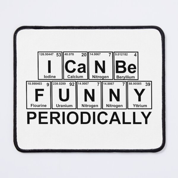 Item preview, I Can Be Funny Periodically - Periodic Elements Humor designed and sold by molamode.